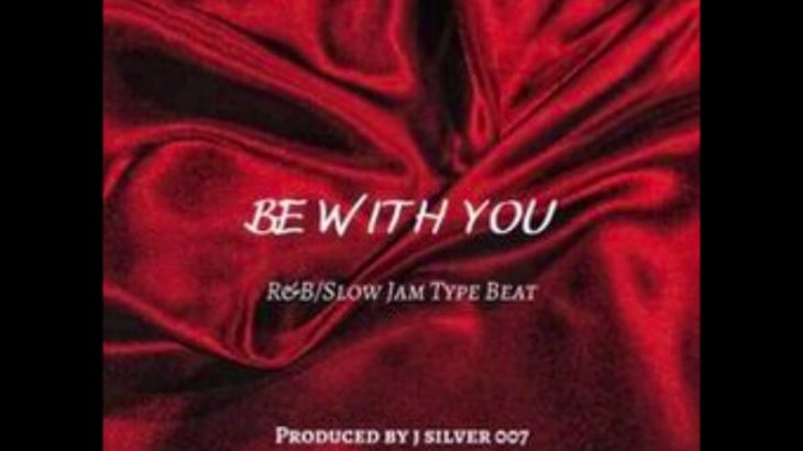 (Free Beat) ‘Be With You’ R&B and Slow Jam Type Beat [Produced By J Silver 007