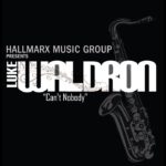 #GospelJazz #ChakaKhan #R&B – Hallmarx Music Group feat. Luke Waldron – Can’t Nobody
