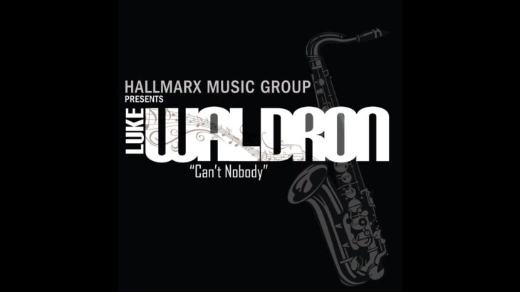 #GospelJazz #ChakaKhan #R&B – Hallmarx Music Group feat. Luke Waldron – Can’t Nobody