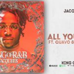 Jacquees – All You Need Ft. Quavo & Bluff City (King of R&B)