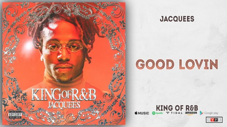 Jacquees – Good Lovin (King of R&B)