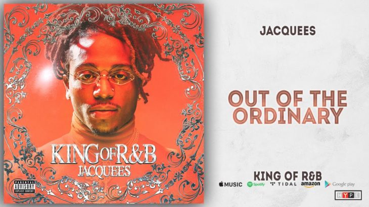 Jacquees – Out of the Ordinary (King of R&B)