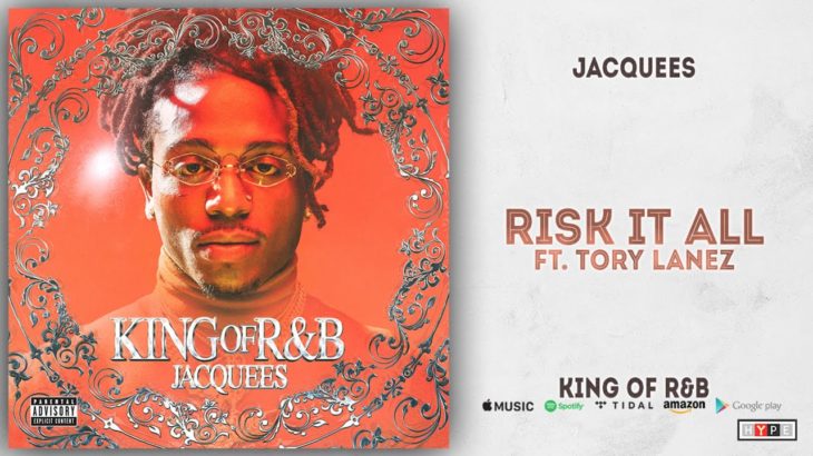 Jacquees – Risk It All Ft. Tory Lanez (King of R&B)