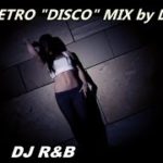NEW DISCO RETRO PARTY MIX  by DJ R&B  11/2019