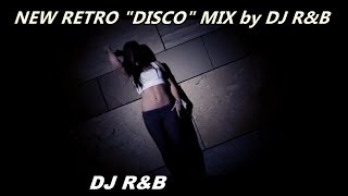 NEW DISCO RETRO PARTY MIX  by DJ R&B  11/2019