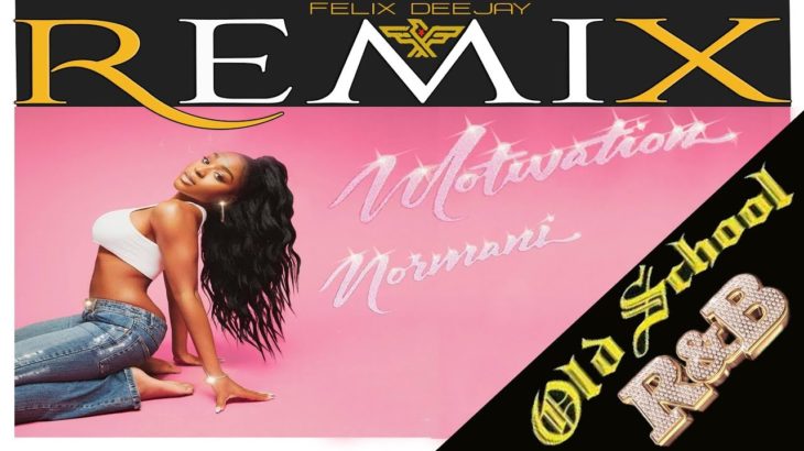 NORMANI – Motivation (Old School R&B Mix By Felix)