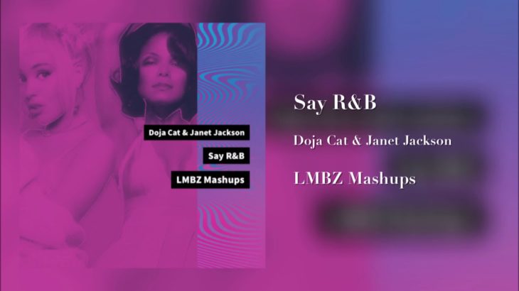 Say R&B – Doja Cat & Janet Jackson (Mixed Mashup)