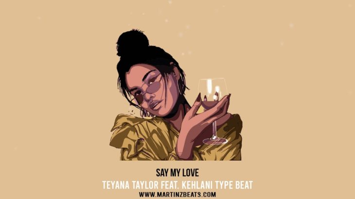 Teyana Taylor Feat. Kehlani Type Beat “Say My Love” R&B Instrumental 2019 Prod. @martinzbeats