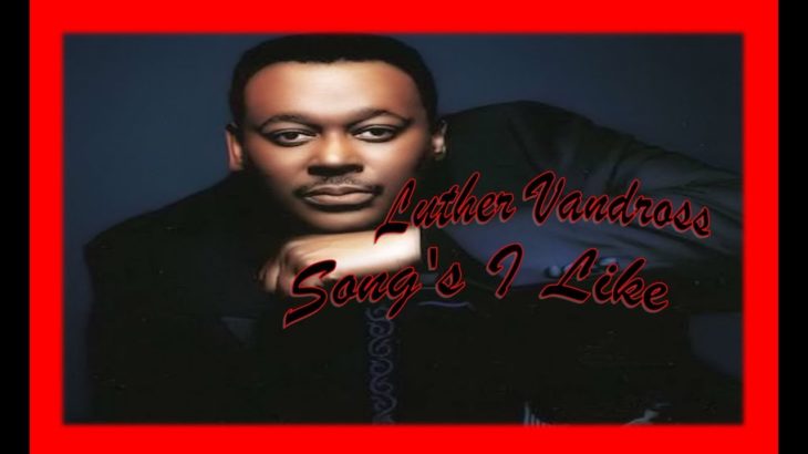 Luther Vandross Song’s I Like #R&B #Soul  #LutherVandross