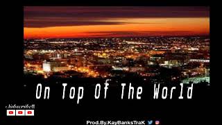 [FREE] R&B Type Beat 2019 – On Top Of The World | @Prod.By.KayBanksTraK @_Dapp