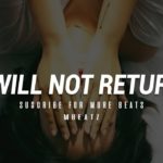 Sad Beat R&B Smooth Trap Calm – “I will not return”│Mbeatz
