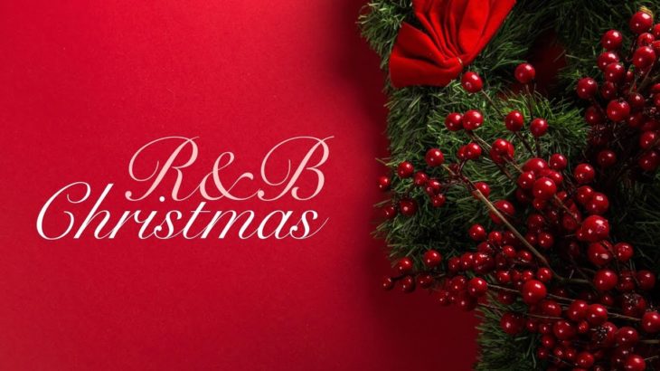 ［音声解説］最高にスウィートなクリスマスを！R&Bシンガー達が歌うオススメの洋楽クリスマス・ソング特集！(Christmas R&B Song)