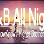 R&B All Night-KnowKnow   Higher Brothers【抖音熱門】【無損高音質】【動態歌詞Lyrics】中文饒舌Chinese RAP