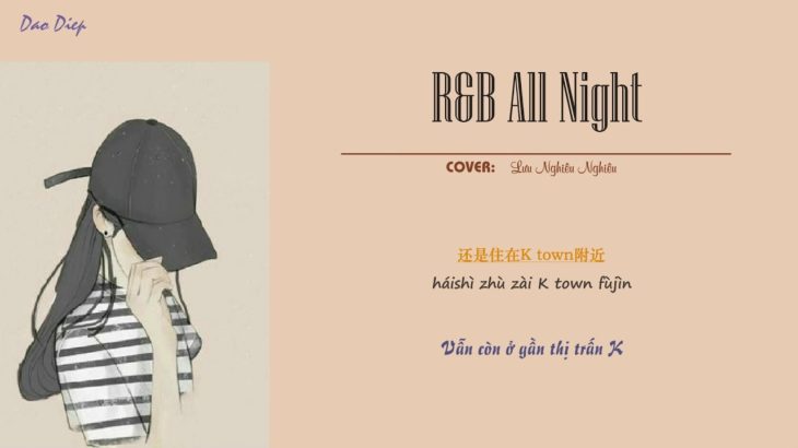 (Vietsub+PinYin) R&B All Night – Lưu Nghiêu Nghiêu (刘垚垚)-Bản nữ||HOT Tiktok