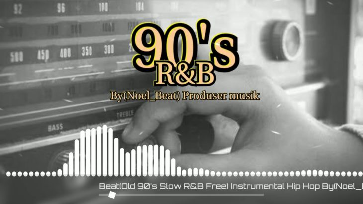 Beat(Old 90’s R&B) Istrumental Hip hop by (Noel_Beat) Produser musik