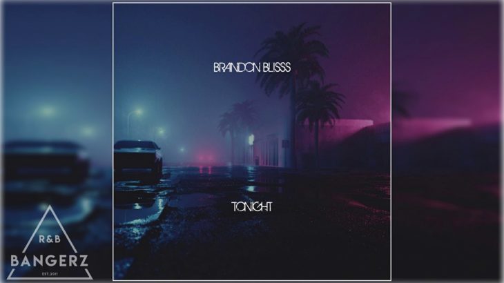 Brandon Blisss – Tonight (R&B TRAP) 2019