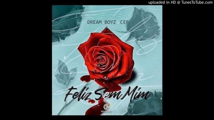 Dream Boyz – Feliz Sem Mim (feat. CEF) R&B