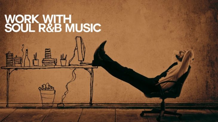 Let’s Work with Soul R&B – Relaxing Sound