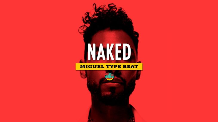 Miguel Type Beat w/ Hook – “NAKED” | R&B x Pop Instrumental | Prod. Giana Major