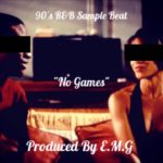 “No Games” 90’s R&B Sample Beat [Prod. By E.M.G]