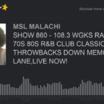 SHOW 860 – 108.3 WGKS RADIO,,60S 70S 80S R&B CLUB CLASSIC THROWBACKS DOWN MEMORY LANE,LIVE NOW!