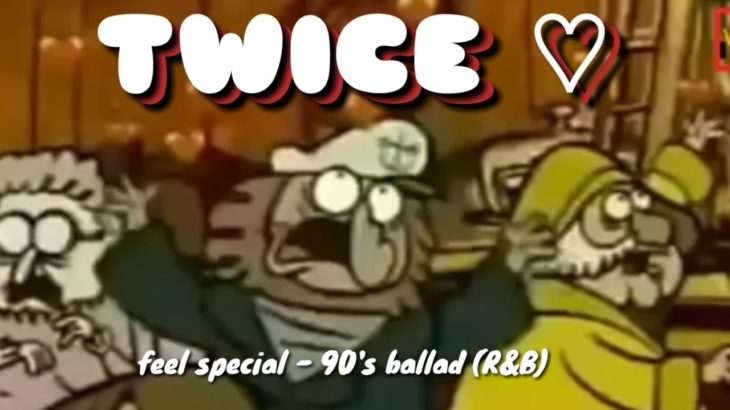 TWICE || feel special – 90′ ballad (R&B)