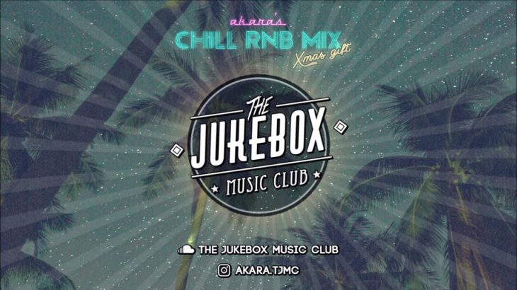 [XMAS GIFT] The Jukebox Music Club – Chill R&B Mix #1 (2019)