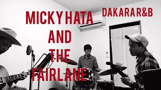 MICKY HATA AND THE FAIRLANE “DAKARA R&B”