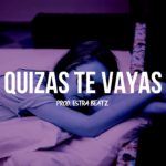 Quizás Te Vayas – Bad Bunny  ✘ Yandel ✘ Trap R&B Type Beat 2020 – (Prod. EstraBeatz)