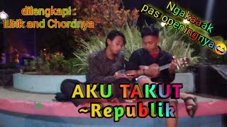 Aku takut ~Republik Band | cover ukulele (R&B Channel)