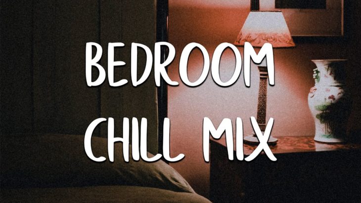Bedroom Mix | R&B, Soul, Chill