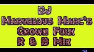 DJ Marvelous Marc’s Grown Folk R&B Mix