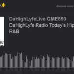 DaHighLyfe Radio Today’s Hip Hop and R&B (part 6 of 12)