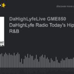 DaHighLyfe Radio Today’s Hip Hop and R&B (part 7 of 12)