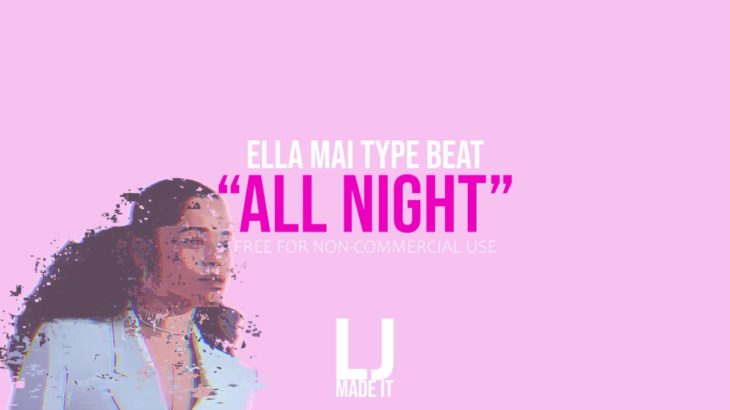 [FREE] ELLA MAI TYPE BEAT – “ALL NIGHT” | R&B TYPE BEAT 2020