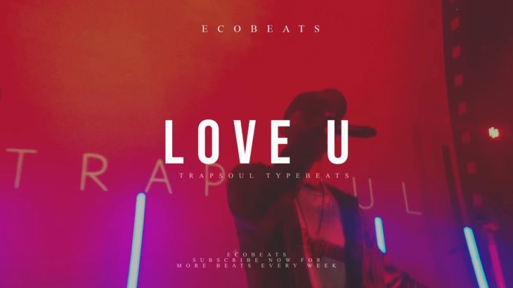 (FREE) Trapsoul Type Beat | “Love U” | R&B Typebeat , Bryson Tiller Typebeats