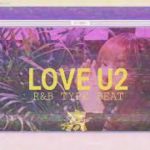 [Free] R&B Type Beat “Love U2” Chill HipHop Beat