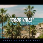 ‘Good Vibes’ – Happy Guitar Beat | Chill Pop R&B Instrumental 2020