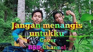 Jangan menangis untukku ~Cover R&B Channel