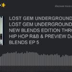 LOST GEM UNDERGROUND RADIO NEW BLENDS EDITION THROWBACK HIP HOP R&B & PREVIEW DANCEHALL BLENDS EP 5