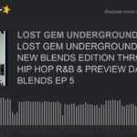 LOST GEM UNDERGROUND RADIO NEW BLENDS EDITION THROWBACK HIP HOP R&B & PREVIEW DANCEHALL BLENDS EP 5