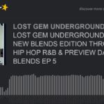 LOST GEM UNDERGROUND RADIO NEW BLENDS EDITION THROWBACK HIP HOP R&B & PREVIEW DANCEHALL BLENDS EP 5