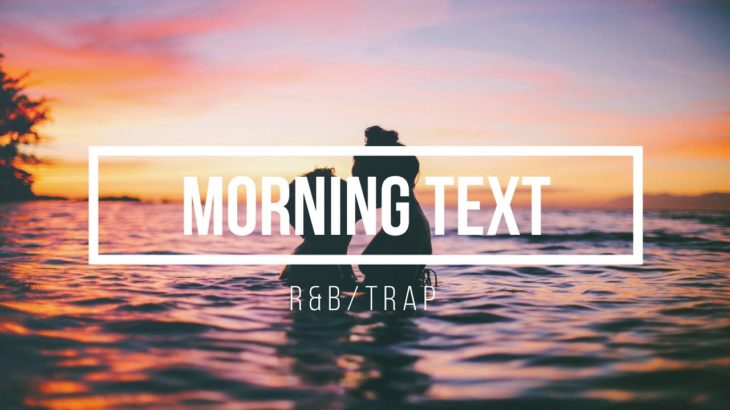 Morning Text –  [R&B/Trap Style Beat]