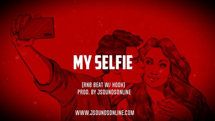 My selfie – R&B Instrumental Beat W/ Hook