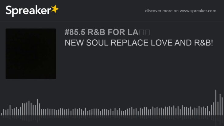 NEW SOUL REPLACE LOVE AND R&B! (made with Spreaker)