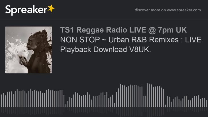 NON STOP ~ Urban R&B Remixes : Playback Download Playlist Available V8UK. (part 1 of 9)