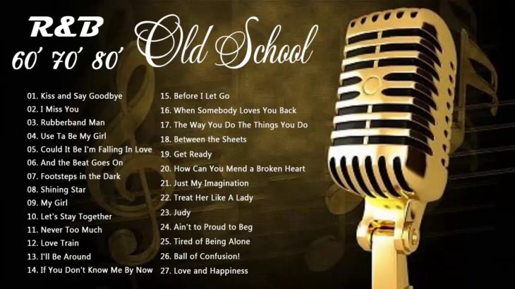 R&B Old School 60’s 70’s 80’s – Old School R&B Songs