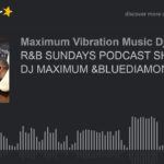 R&B SUNDAYS PODCAST SHOW WITH DJ MAXIMUM &BLUEDIAMOND (made with Spreaker)