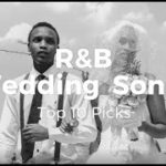 R&B Wedding Songs Top 10 Picks 2020