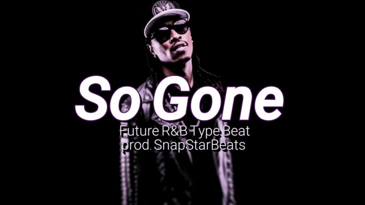 So Gone x Future R&B Type Beat 2020[prod. SnapStarBeats]